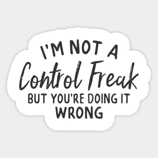 Not A Control Freak But... Sticker